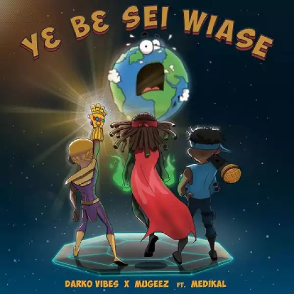 Darkovibes - Y3 B3 Sei Wiase Ft. Mugeez, Medikal